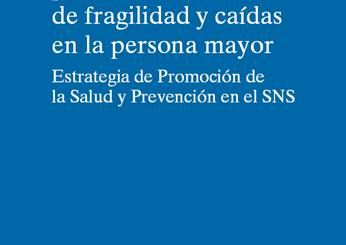Documento de consenso sobre la prevención de fragilidad y caídas en la persona mayor (Estrategia de promoción de la salud y prevención en el SNS, Ministerio de Sanidad, Servicios Sociales e Igualdad 2014, Spanish)
